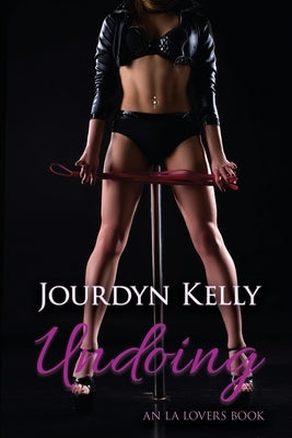 Undoing: An LA Lovers Book by Kelly, Jourdyn