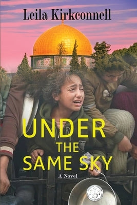 Under the Same Sky by Kirkconnell, Leila