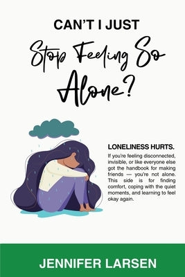 Can't I Just Stop Feeling So Alone? / Can't I Just Be a Good Friend? by Larsen, Jennifer