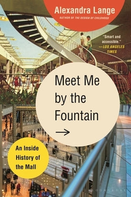 Meet Me by the Fountain: An Inside History of the Mall by Lange, Alexandra