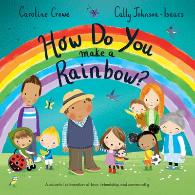 How Do You Make a Rainbow? by Crowe, Caroline