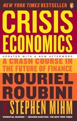 Crisis Economics: A Crash Course in the Future of Finance by Roubini, Nouriel