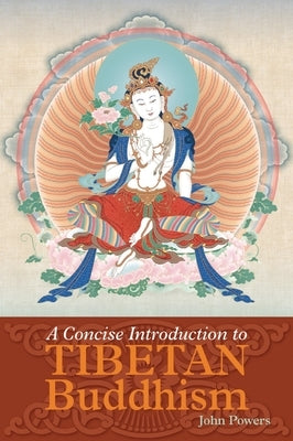 A Concise Introduction to Tibetan Buddhism by Powers, John
