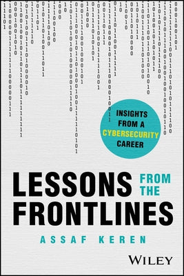 Lessons from the Frontlines: Insights from a Career in Cybersecurity by Keren, Assaf