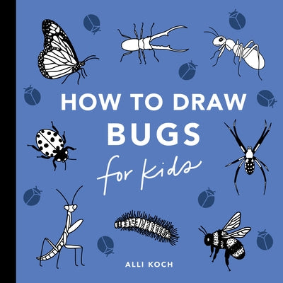 Bugs: How to Draw Books for Kids by Koch, Alli