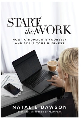 Start The Work by Dawson, Natalie