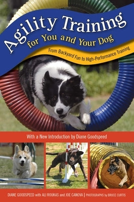 Agility Training for You and Your Dog: From Backyard Fun to High-Performance Training by Goodspeed, Diane