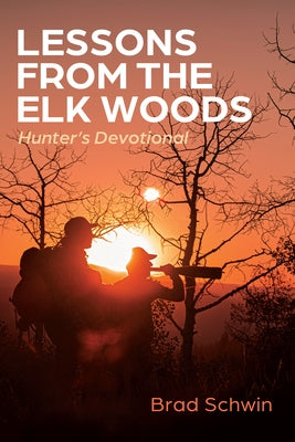 Lessons from the Elk Woods by Schwin, Brad