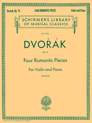 Four Romantic Pieces, Op. 75: Schirmer Library of Classics Volume 1913 Violin and Piano by Dvorak, Antonin