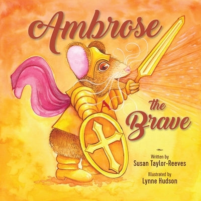 Ambrose the Brave by Taylor-Reeves, Susan