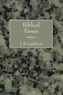 Biblical Essays by Lightfoot, Joseph B.