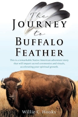 The Journey to Buffalo Feather by Hooks, Willie