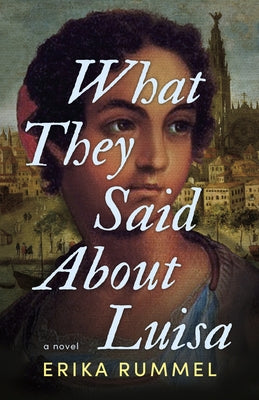 What They Said about Luisa by Rummel, Erika