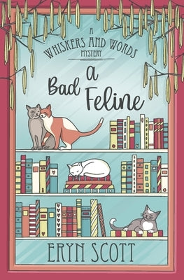 A Bad Feline by Scott, Eryn