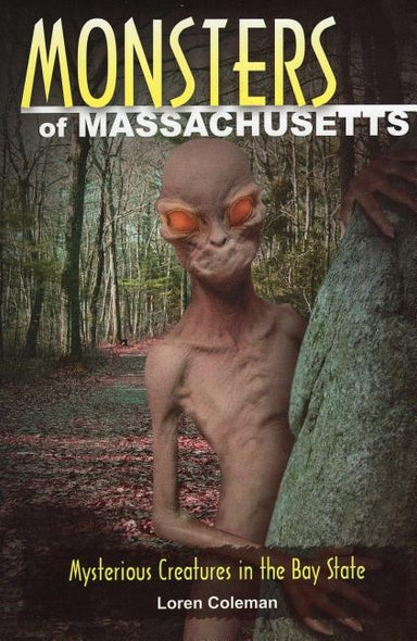 Monsters of Massachusetts: Mysterious Creatures in the Bay State by Coleman, Loren