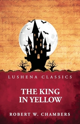 The King in Yellow by Robert W Chambers