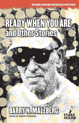 Ready When You Are and Other Stories by Malzberg, Barry N.