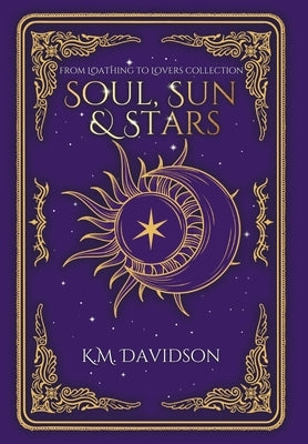 Soul, Sun and Stars: A Rivals to Lovers Fantasy Romance by Davidson, K. M.