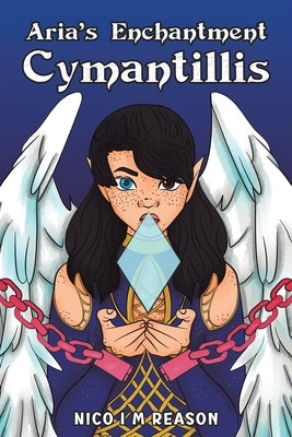 Aria's Enchantment: Cymantillis by Reason, Nico I. M.