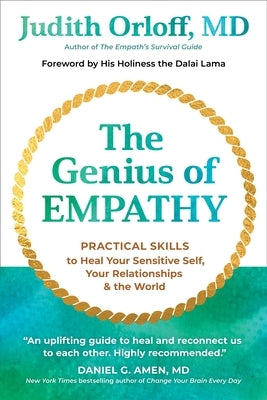 The Genius of Empathy: Practical Skills to Heal Your Sensitive Self, Your Relationships, and the World by Orloff, Judith