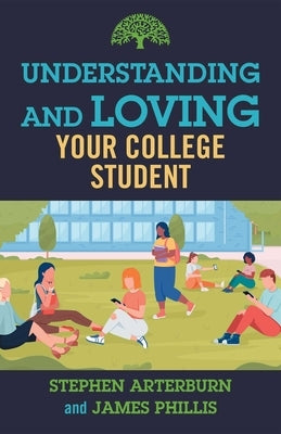 Understanding and Loving Your College Student by Arterburn, Stephen