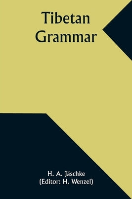 Tibetan Grammar by JÃ¤schke, H. a.