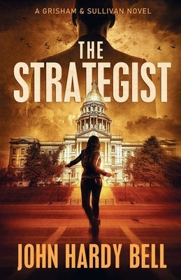 The Strategist: A Grisham & Sullivan Novel by Bell, John Hardy
