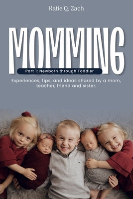 Momming: All Moms Are Momming! by Q. Zach, Katie