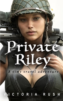 Private Riley: A Time Travel Erotic Adventure by Rush, Victoria