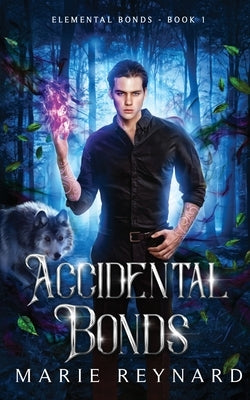 Accidental Bonds by Reynard, Marie