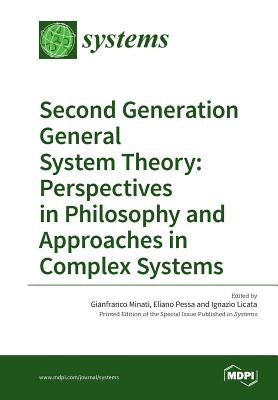 Second Generation General System Theory: Perspectives in Philosophy and Approaches in Complex Systems by Minati, Gianfranco