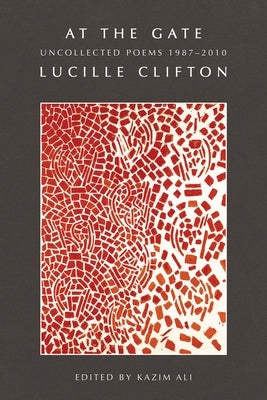 At the Gate: Uncollected Poems 1987-2010 by Clifton, Lucille