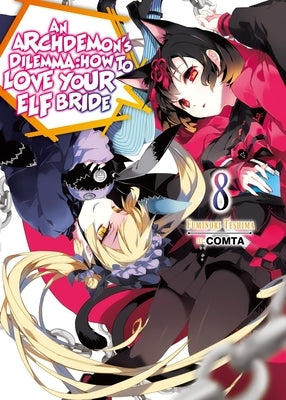 An Archdemon's Dilemma: How to Love Your Elf Bride: Volume 8 (Light Novel) by Teshima, Fuminori