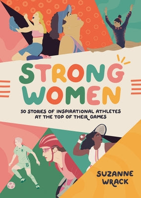 Strong Women: Fifty Modern Icons of Sport by Wrack, Suzanne