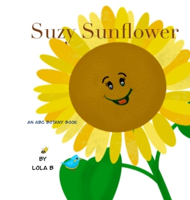 Suzy Sunflower: An ABC Botany Book by B, Lola