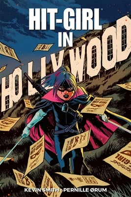 Hit-Girl Volume 4: The Golden Rage of Hollywood by Smith, Kevin