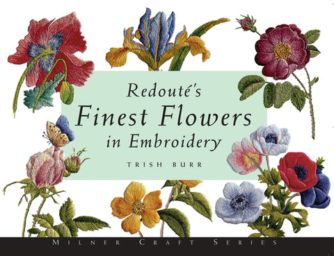 Redout's Finest Flowers in Embroidery by Burr, Trish
