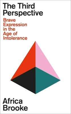 The Third Perspective: Brave Expression in the Age of Intolerance by Brooke, Africa