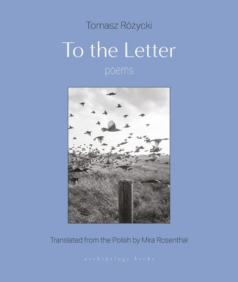 To the Letter: Poems by Rozycki, Tomasz