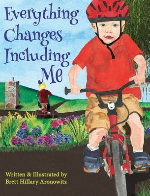 Everything Changes Including Me by Aronowitz, Brett Hillary