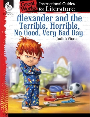 Alexander and the Terrible, . . . Bad Day: An Instructional Guide for Literature: An Instructional Guide for Literature by Housel, Debra J.