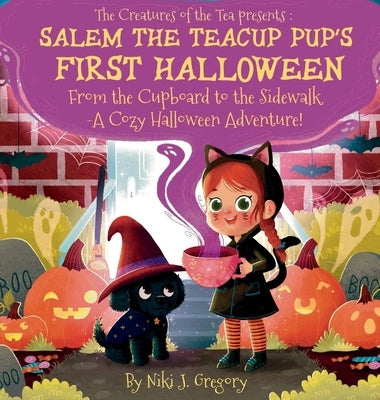 Salem the Teacup Pup's First Halloween: From the Cupboard to the Sidewalk-A Cozy Halloween Adventure! by Gregory, Niki J.
