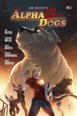 Alpha Dogs: Vol. 1 by Dexter, Jon
