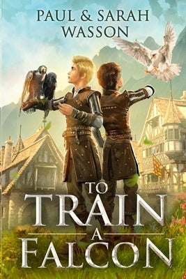To Train a Falcon by Wasson, Sarah