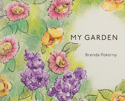My Garden by Pokorny, Brenda