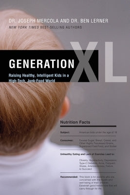 Generation XL: Raising Healthy, Intelligent Kids in a High-Tech, Junk-Food World by Mercola, Joseph