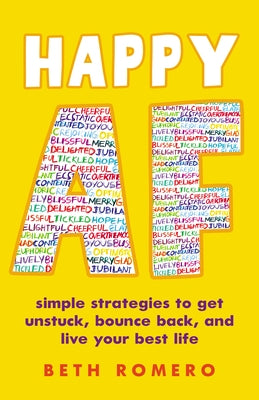 Happy AF: Simple Strategies to Get Unstuck, Bounce Back, and Live Your Best Life by Romero, Beth