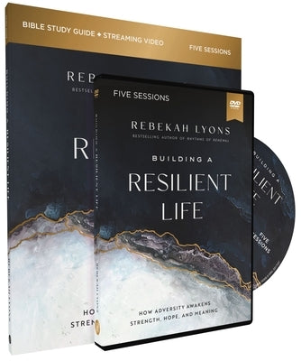 Building a Resilient Life Study Guide with DVD: How Adversity Awakens Strength, Hope, and Meaning by Lyons, Rebekah