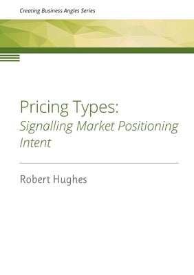 Pricing Types: Signalling Market Positioning Intent by Hughes, Robert David