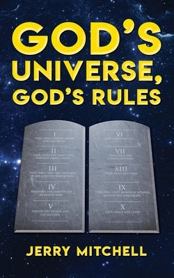 God's Universe, God's Rules by Mitchell, Jerry